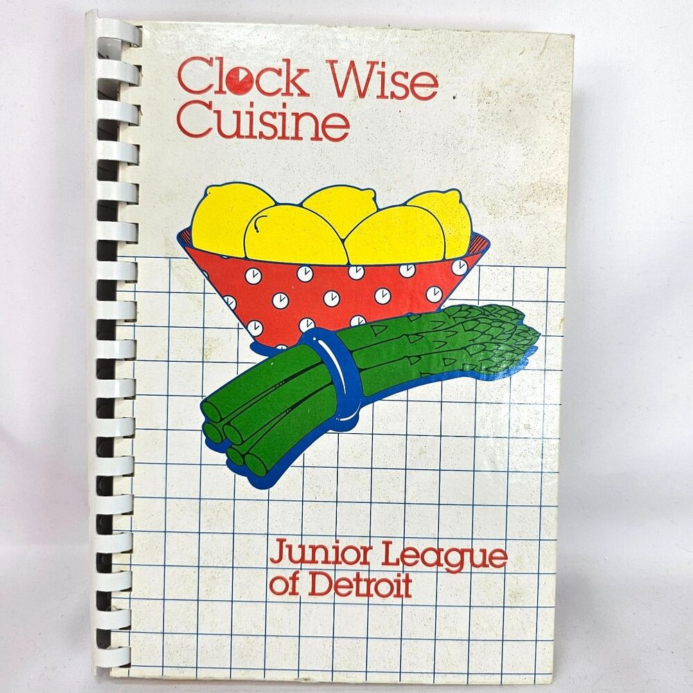 Clock Wise Cuisine Junior League Detroit Cookbook 1984 Vintage Spiral Bound